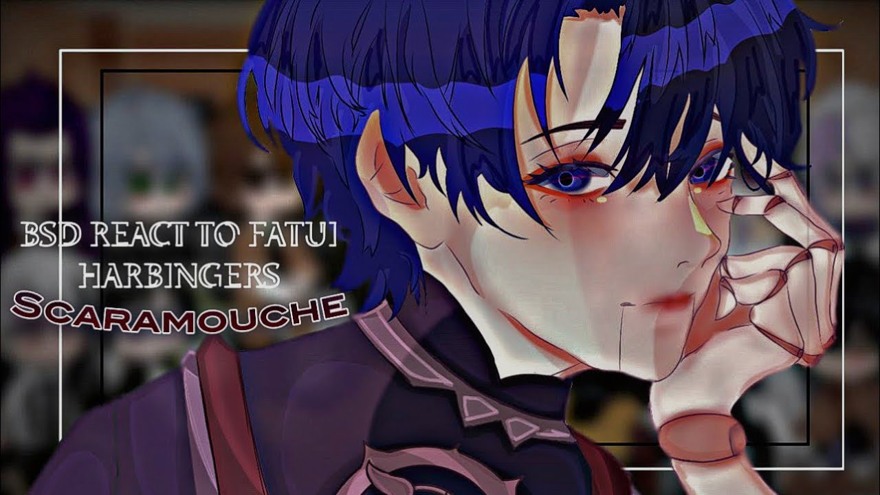 Bsd react to Fatui Harbingers | Scaramouche/Wanderer | ADA/DOA/PM | 4/7 {10k special}