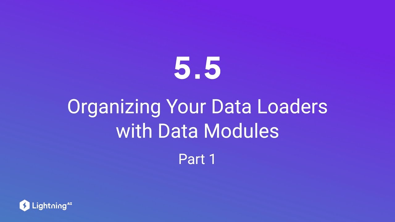 Unit 5.5 | Organizing Your Data Loaders with Data Modules | Part 1