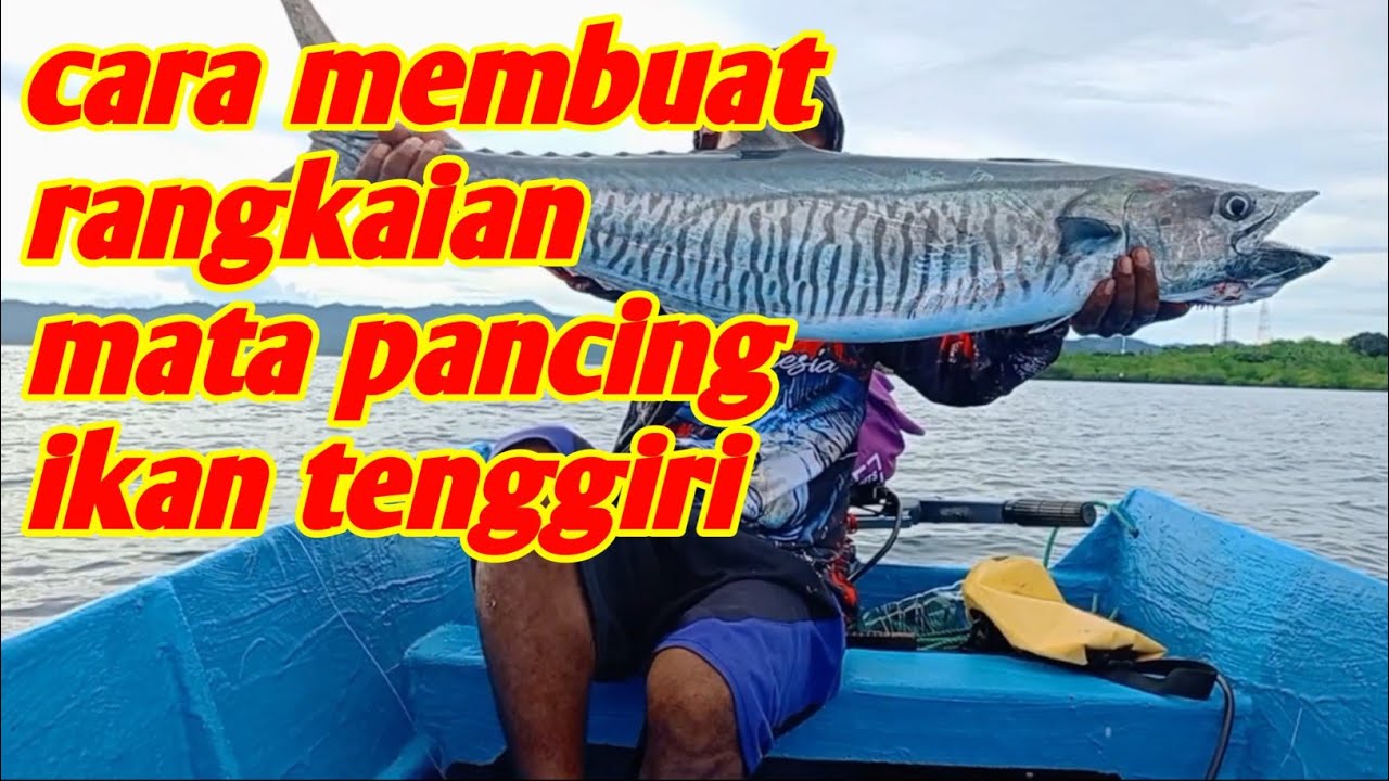 CARA MEMBUAT RANGKAIAN PANCING IKAN TENGGIRI