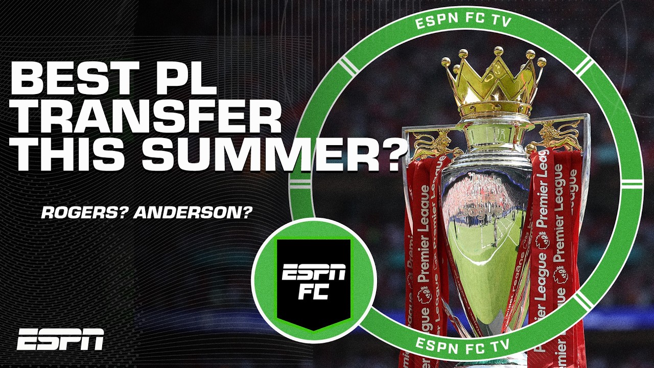 &lsquo;GAME-CHANGER!&rsquo; The BEST Premier League transfer this summer is .... | ESPN FC
