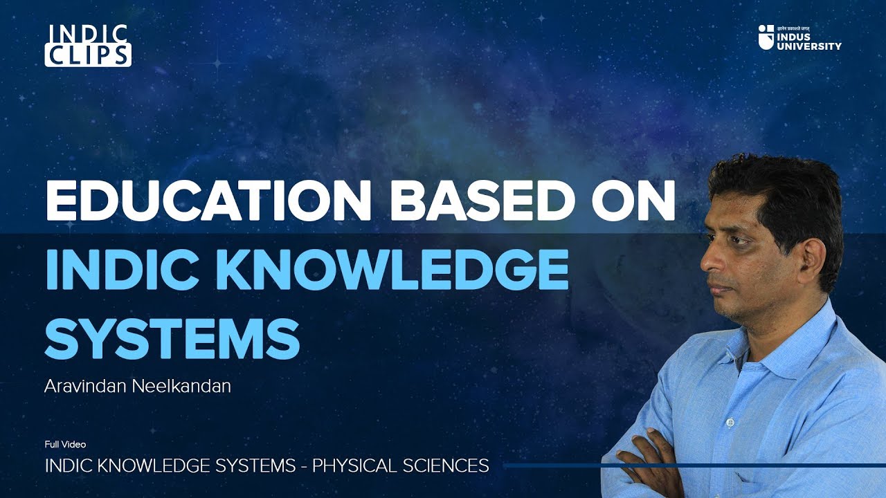 Education based on Indic Knowledge Systems - Aravindan Neelkandan