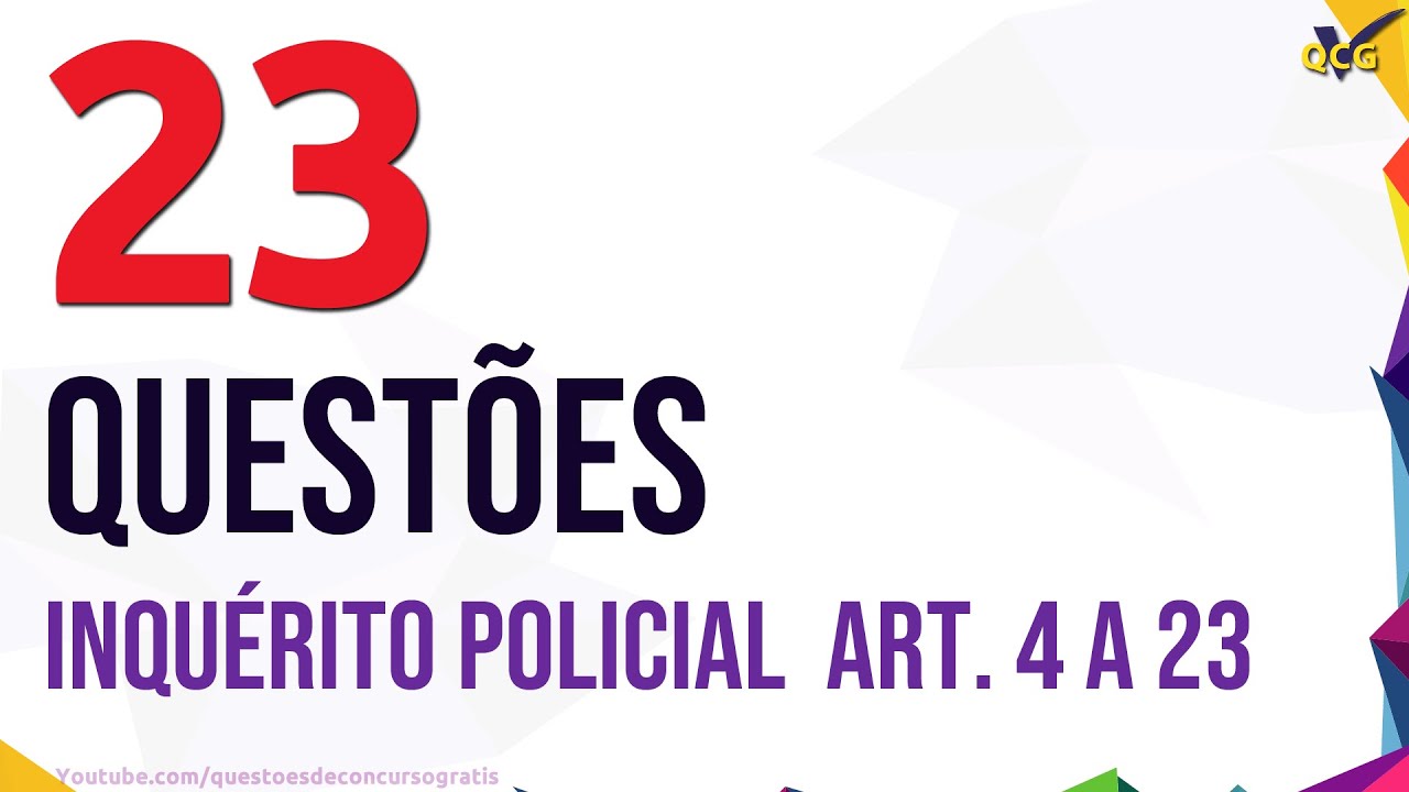 23 Questões de Inquérito Policial Código de Processo Penal Artigos 4 a 23