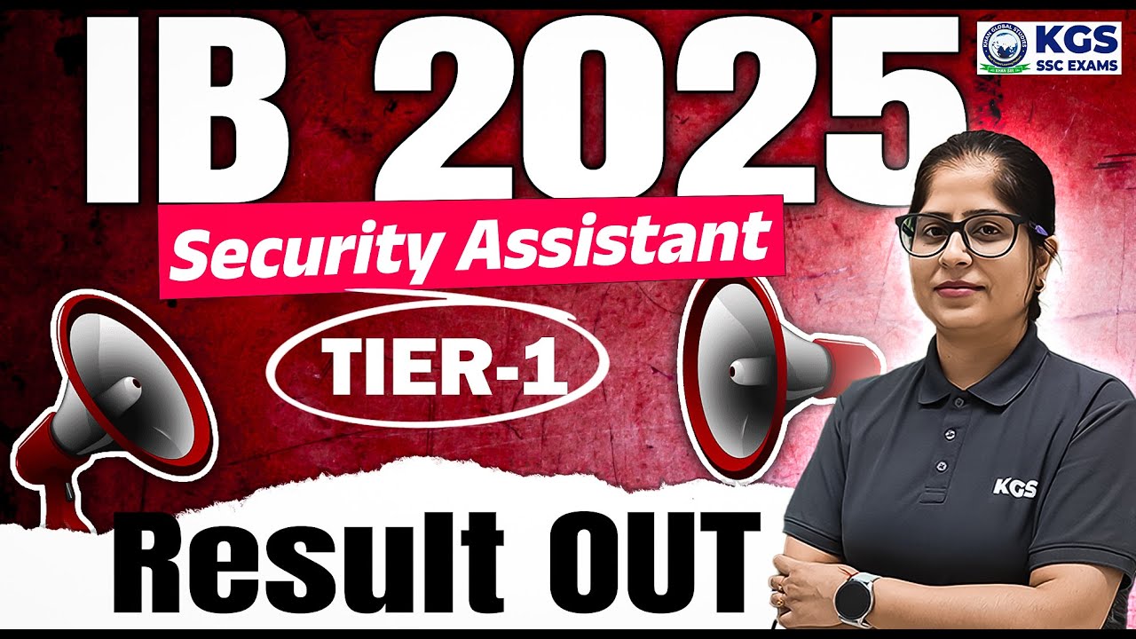 IB SA Result 2025 | IB Security Assistant Result 2025 Tier 1 OUT | IB SA Result Out 2025 | KGS SSC