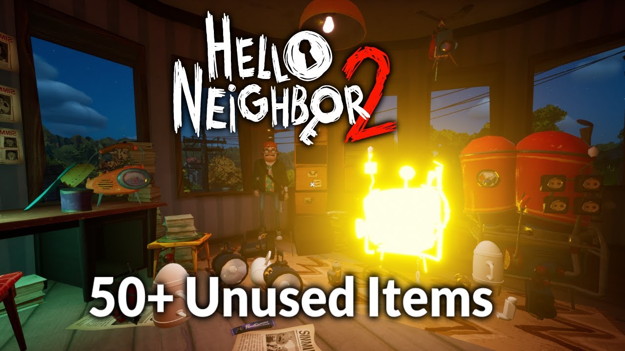 (Scrapped Video) Hello Neighbor 2 50+ Unused Items