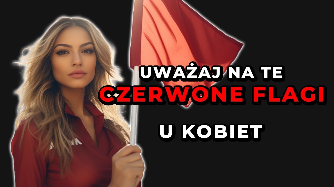 Nie Ignoruj Tych 8 Znaków! Kobiece Czerwone Flagi, Które Musisz Znać 🔴