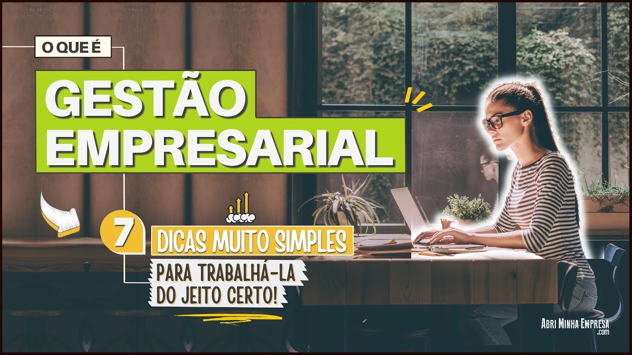 GEST&Atilde;O EMPRESARIAL O QUE &Eacute;? (07 Dicas Muito Simples Para Trabalh&aacute;-la do Jeito Certo)