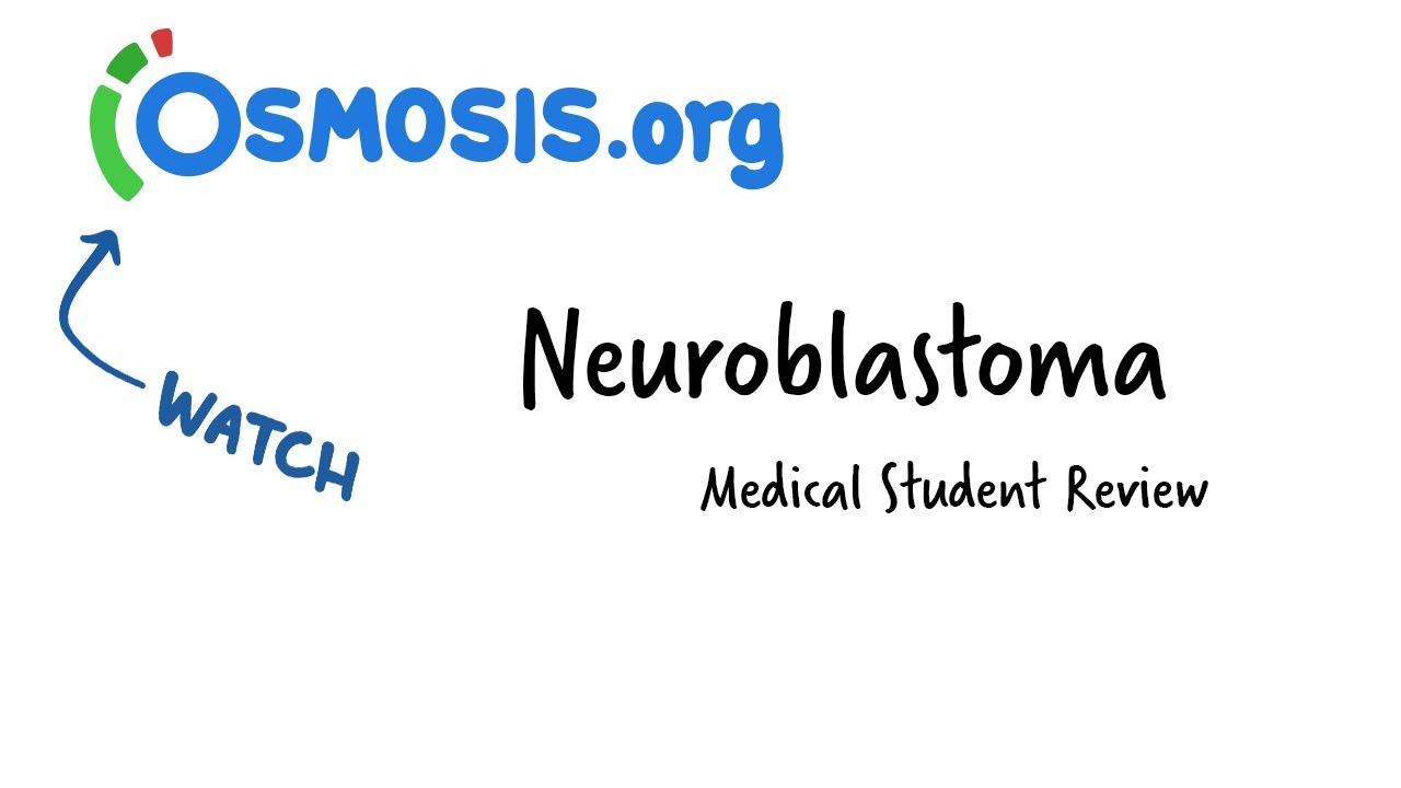 Neuroblastoma: Osmosis Study Video