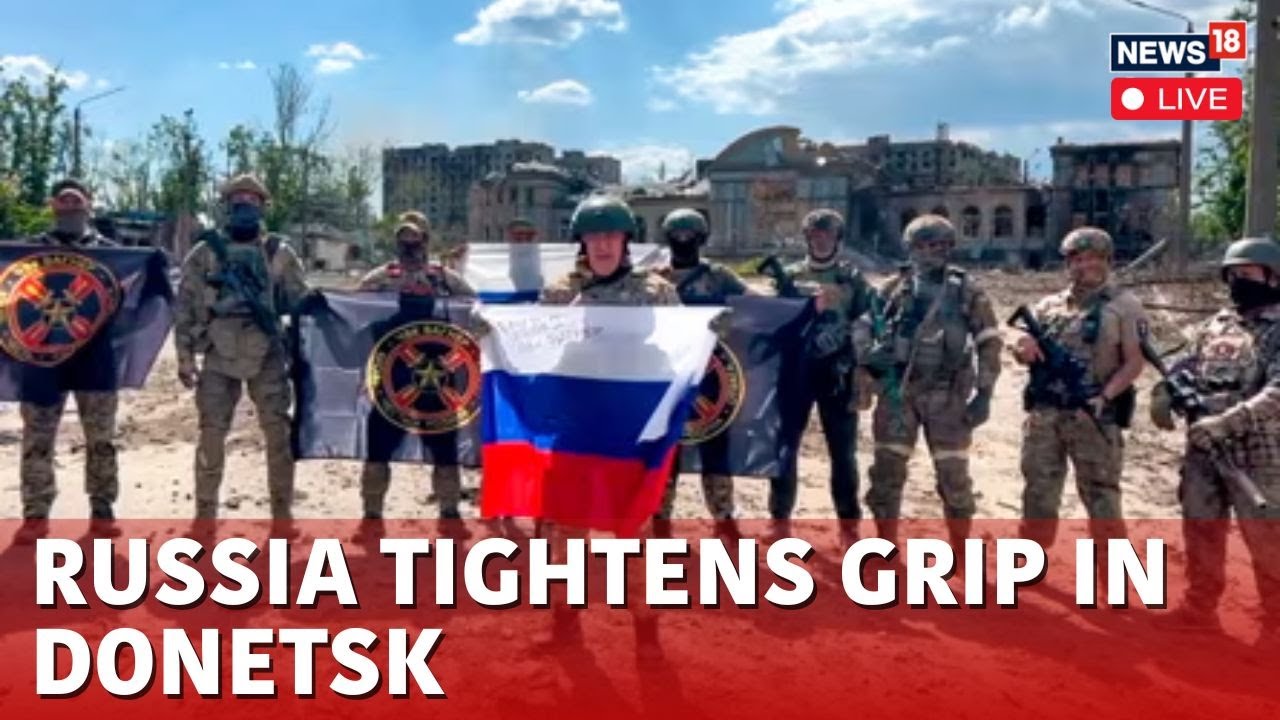 Russia Vs Ukraine War News Live | Russia Attacks DONETSK In Ukraine | Putin Vs Zelenskyy | N18G