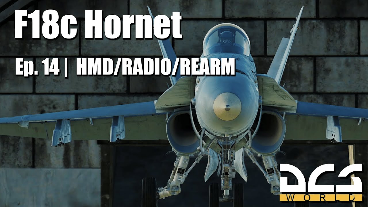 DCS WORD - F18c Hornet | Episode #14 - HMD/RADIO/REARM ||