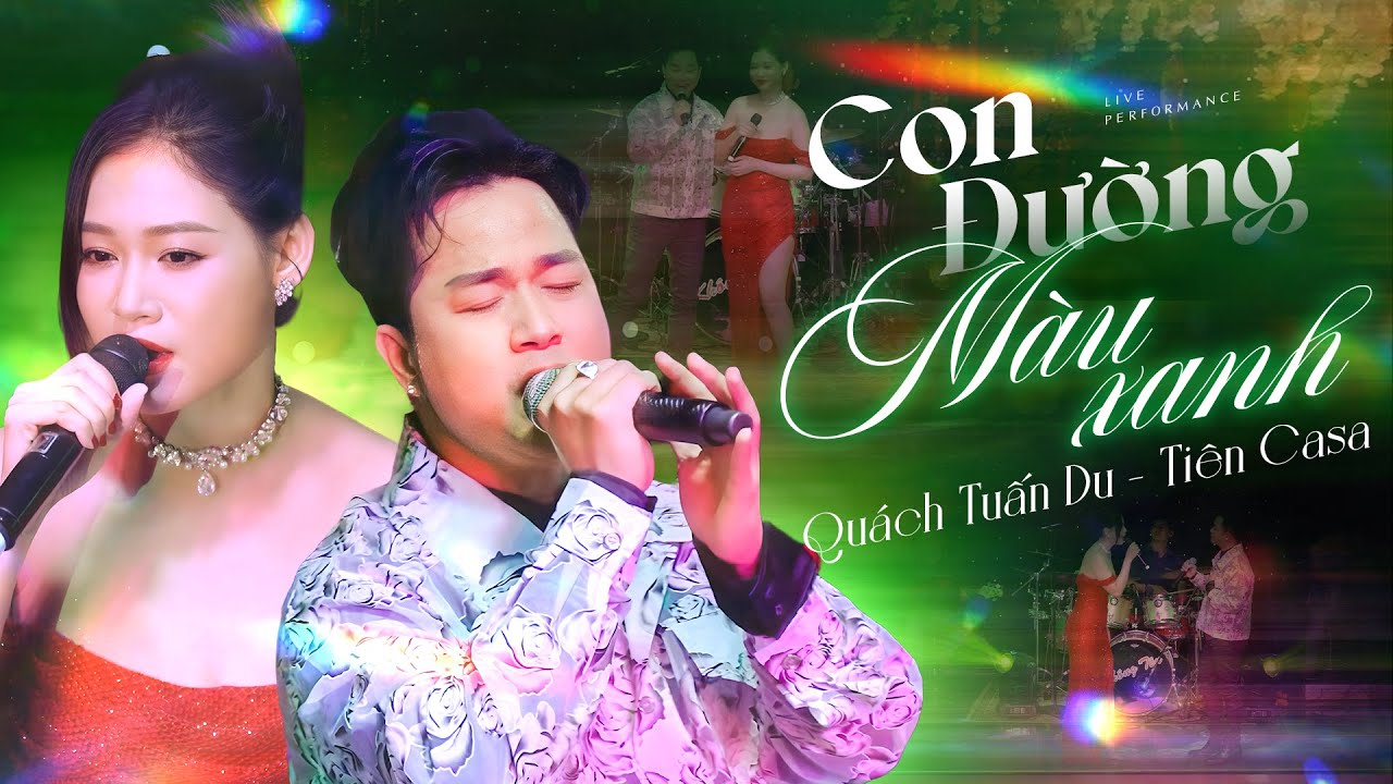 CON ĐƯỜNG MÀU XANH - QUÁCH TUẤN DU & TIÊN CASA lần đầu kết hợp cực ăn ý | Live Band