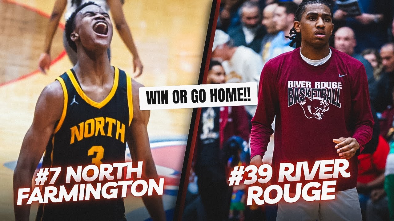 ONLY ONE OF THESE TEAMS CAN GO TO THE FINAL FOUR!! RIVER ROUGE VS. NORTH FARMINGTON QUARTERFINALS