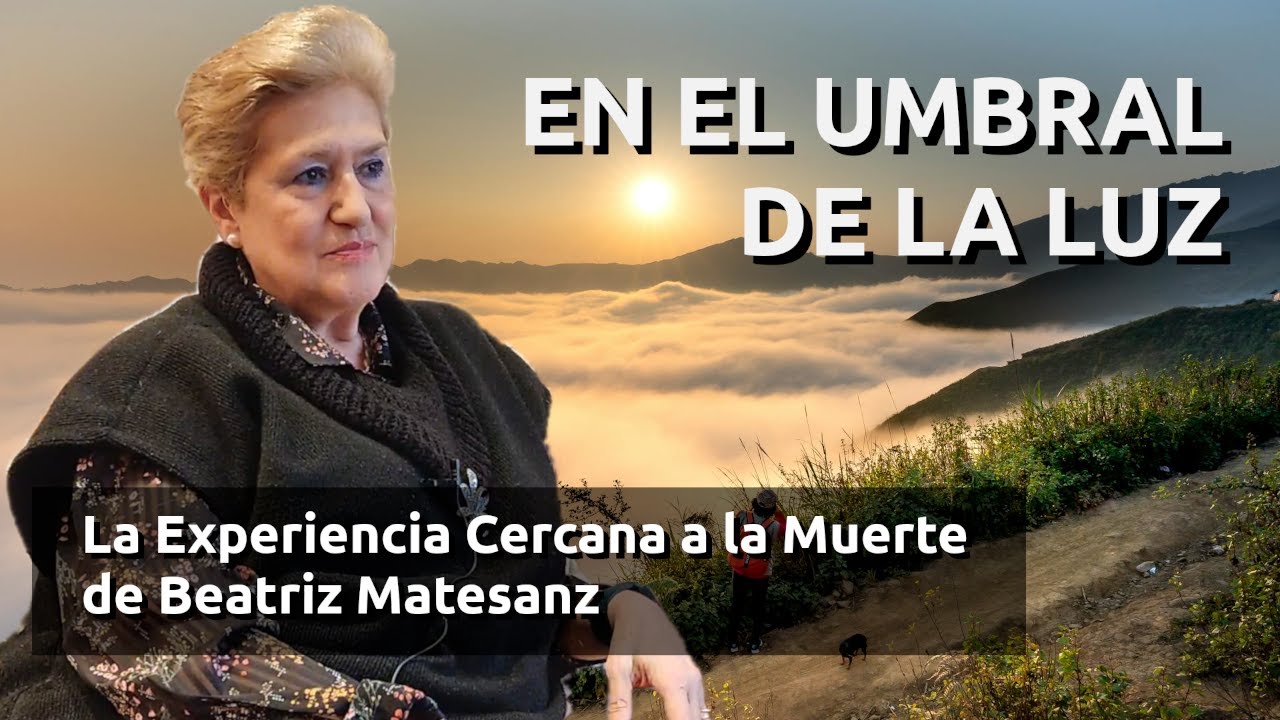 EN EL UMBRAL DE LA LUZ - La ECM de Beatriz Matesanz