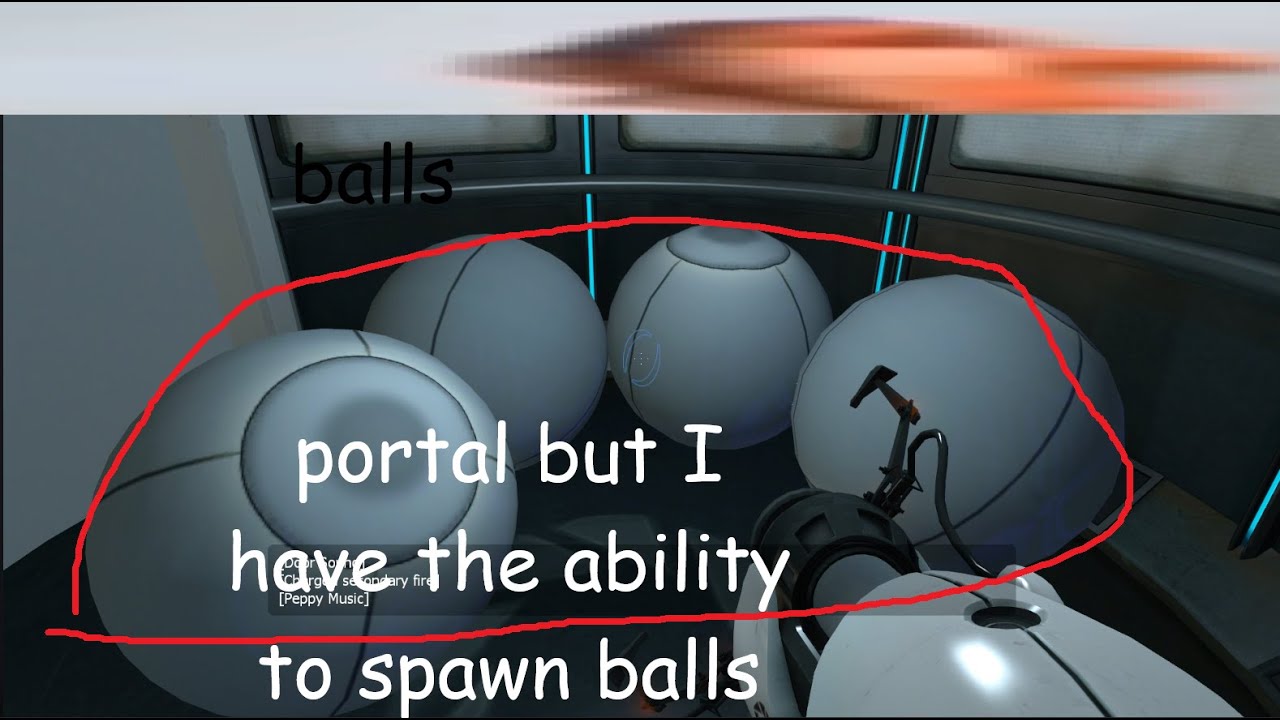 portal but i have the ability to spawn balls