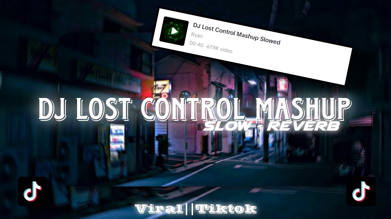 DJ LOST CONTROL MASHUP | slow - reverb | 𝙈𝙞𝙭 𝙗𝙮 𝙍𝙮𝙖𝙣🎟