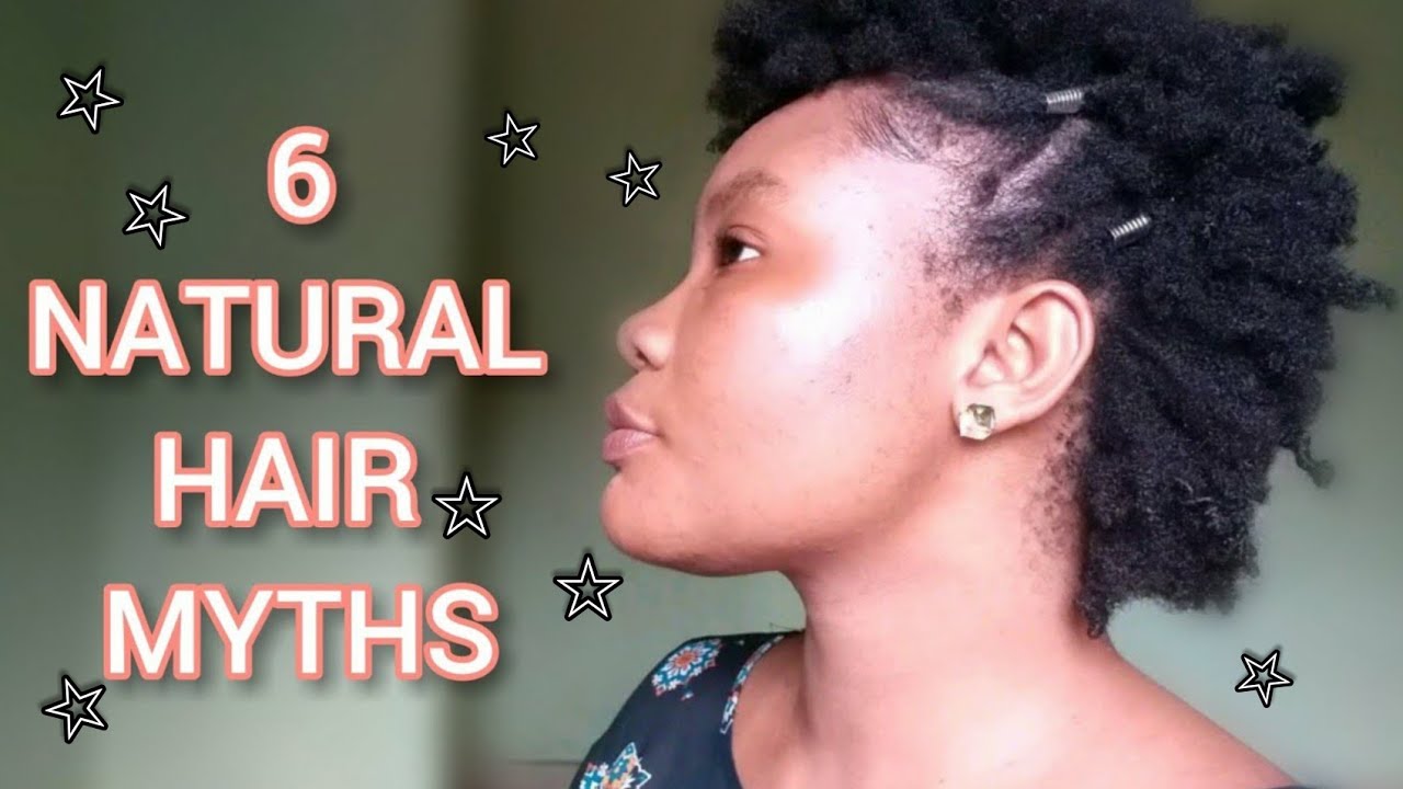 6 NATURAL HAIR MYTHS DEBUNKED | NATURAL HAIR MYTHS YOU SHOULD STOP BELIEVING  (2021) FOR HAIR GROWTH