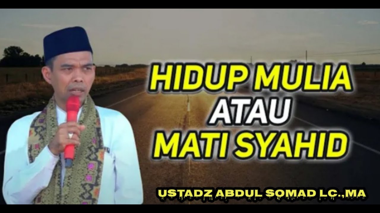 Hidup Mulia Atau Mati Syahid | Ustadz Abdul Somad Lc.,MA