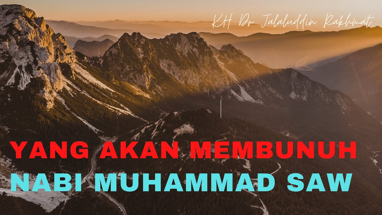 YANG AKAN MEMBUNUH NABI SAW | KH Dr Jalaluddin Rakhmat M.Sc