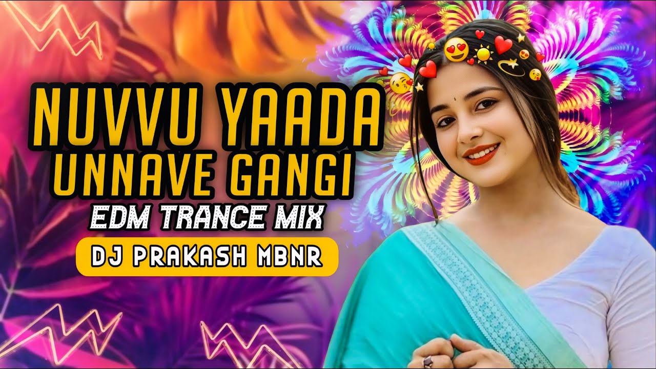 NUVVU YAADA UNNAVE GANGI EDM TRANCE MIX BY DJ PRAKASH MBNR 8106004107