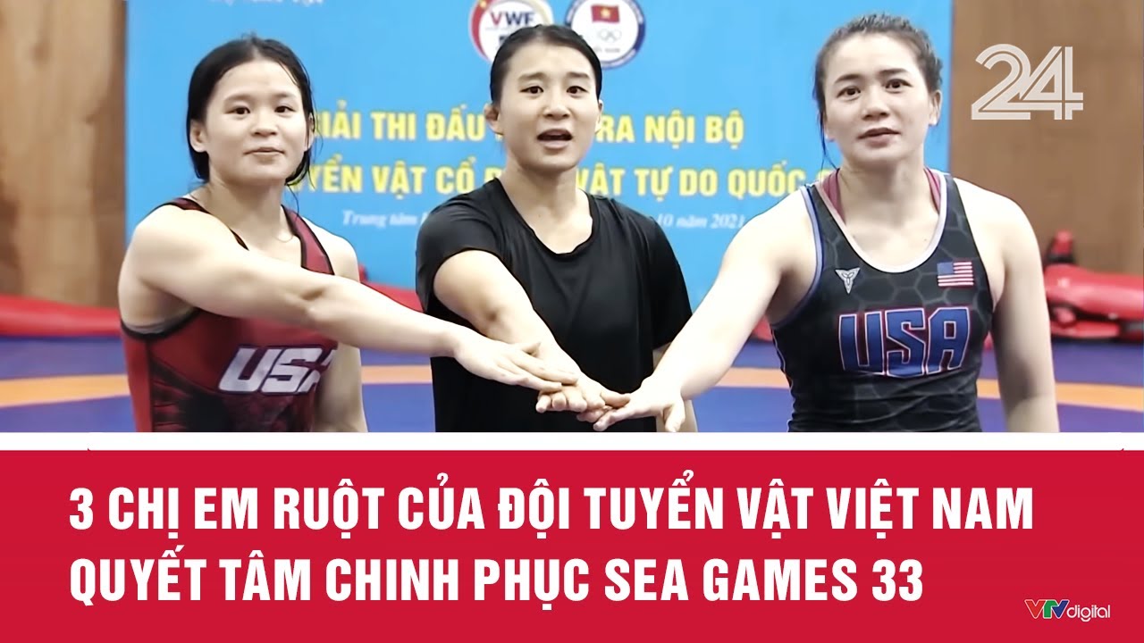 3 chị em ruột của Đội tuyển vật Việt Nam quyết t&acirc;m chinh phục SEA Games 33 | VTV24