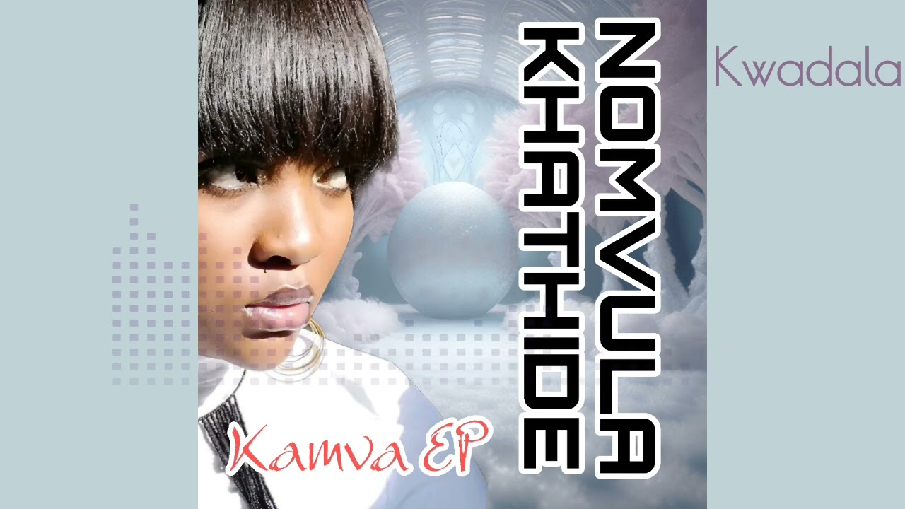 Kwadala - Nomvula Khathide ft Dj Sango