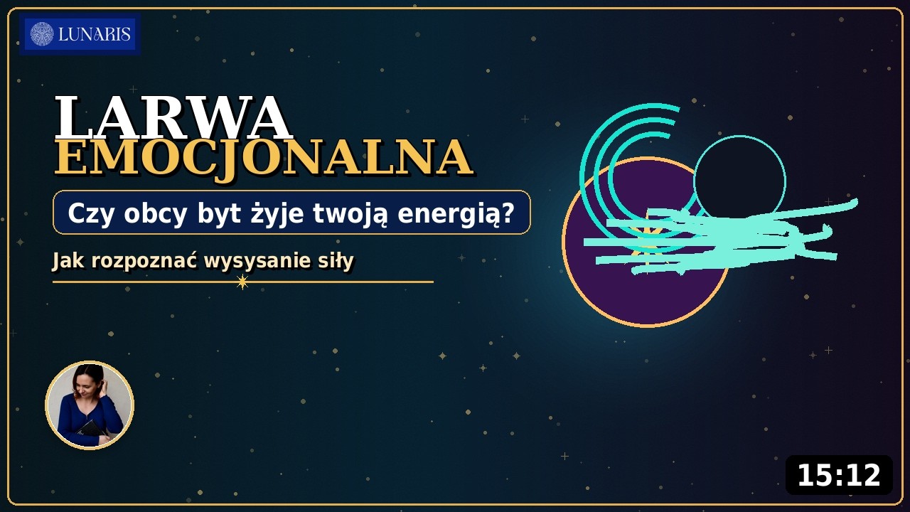 LARWA EMOCJONALNA - Jak rozpoznać, że OBCY BYT żyje TWOJĄ energią?