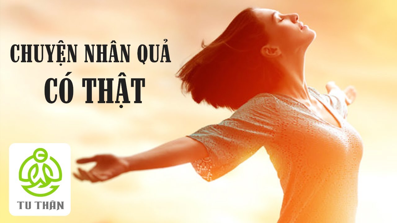 Quả Báo Có Thật Không? | Những Câu Chuyện Có Thật Về Luật Nhân Quả | TU THÂN