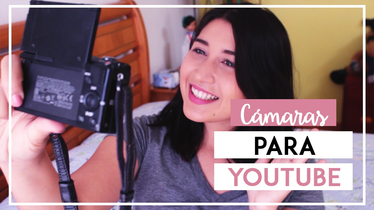 Las mejores CÁMARAS para empezar en Youtube - SONIA ALICIA