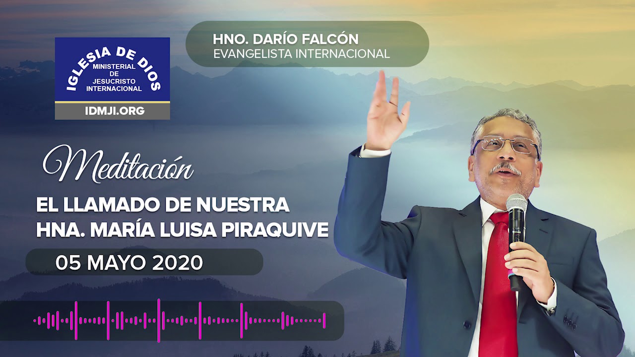 Meditación: El Llamado de nuestra Hna María Luisa Piraquive, Hno Darío Falcón, 05 may 2020, IDMJI