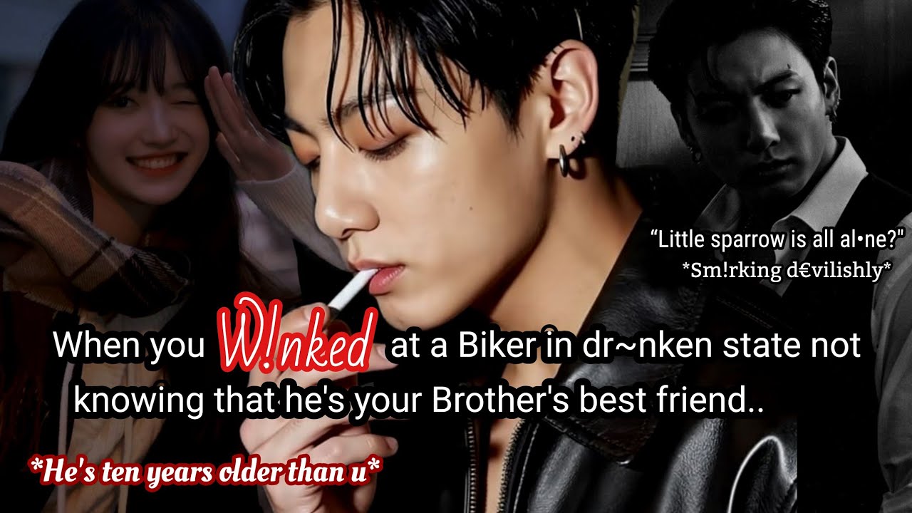 Jungkook ff When you w!nked at a biker on the road not knowing he's your brother's best friend..
