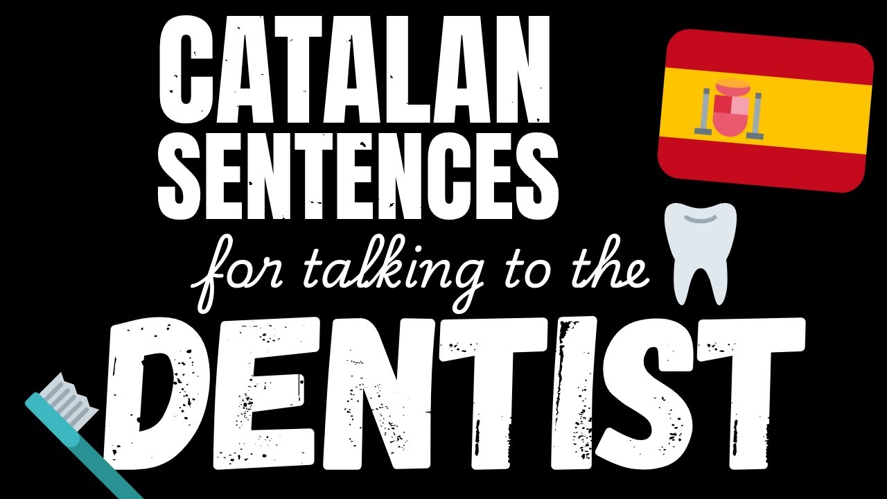 200 B1 Catalan sentences - At the Dentist | Learn Intermediate Catalan vocabulary