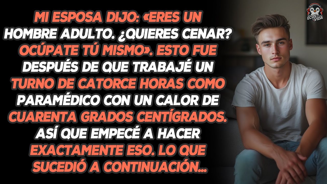 Mi Esposa Dijo: «Eres Un Hombre Adulto. ¿Quieres Cenar? Ocúpate Tú Mismo». Esto Fue Después De...
