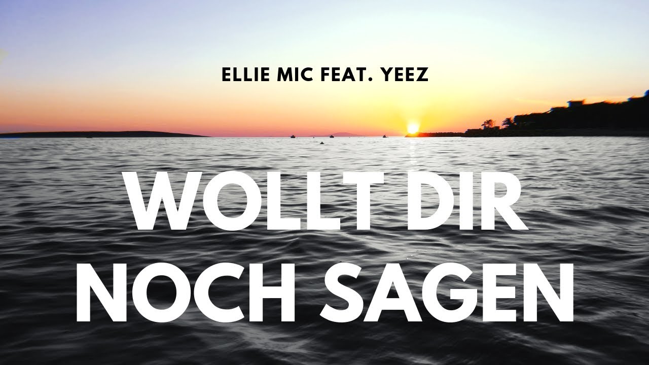 Wollt dir noch sagen - Ellie Mic feat. Yeez