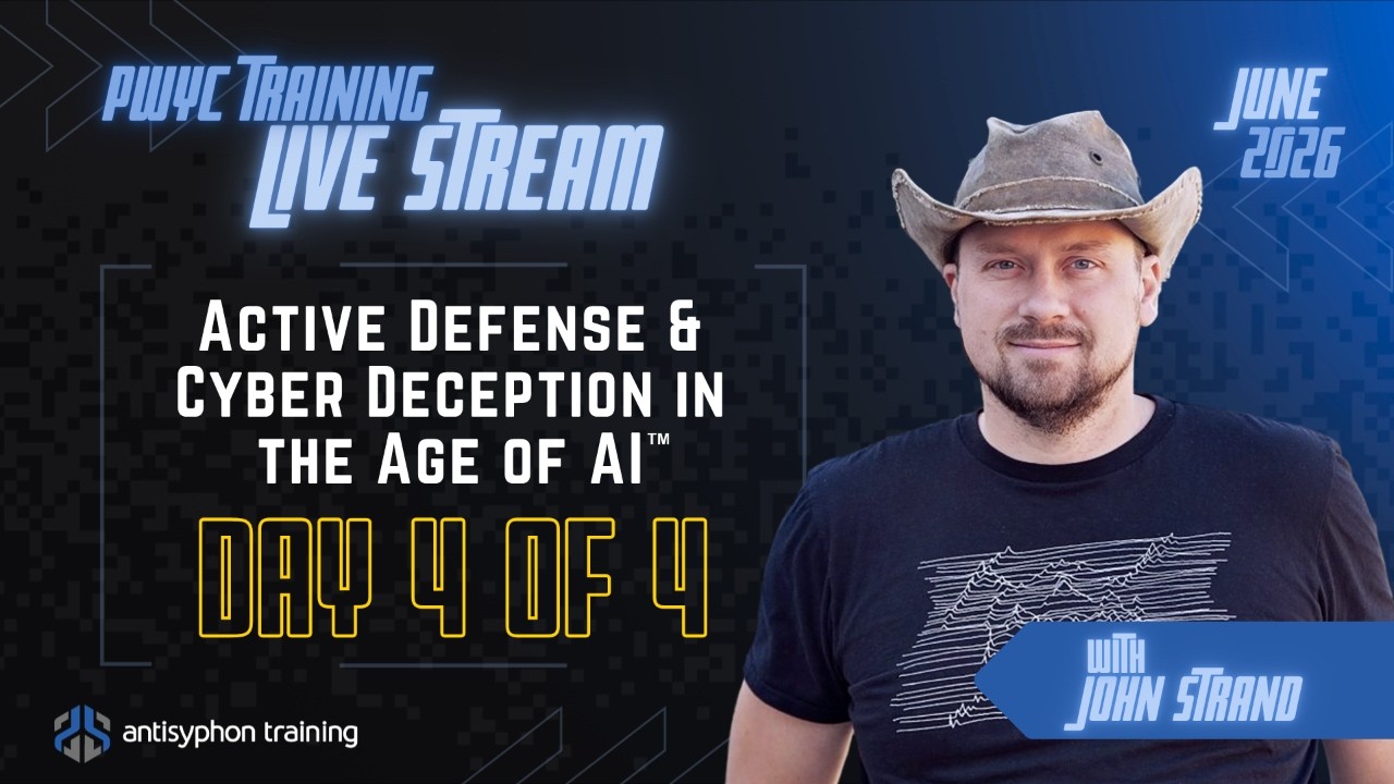 DAY 4 - Active Defense and Cyber Deception w/ John Strand