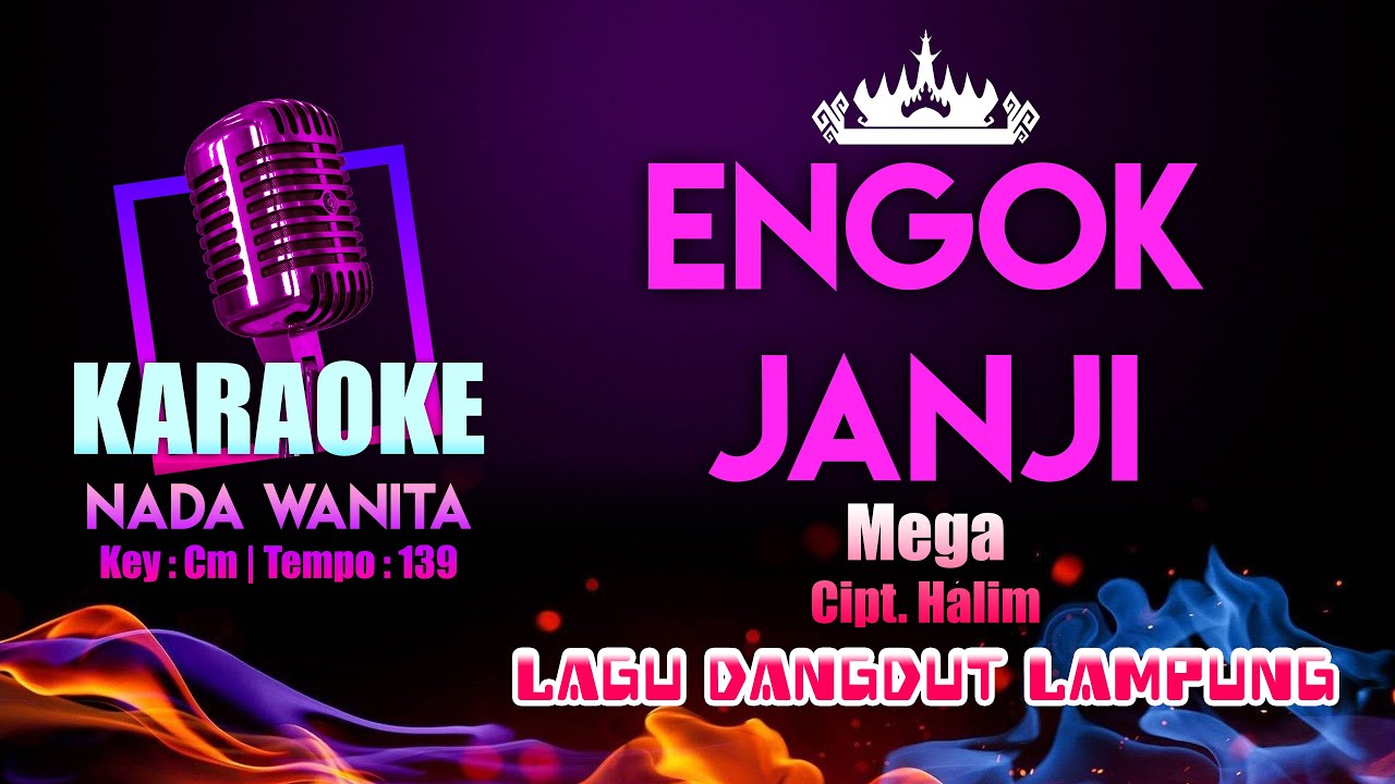 Engok Janji Karaoke Nada WANITA | Lagu Dangdut Lampung Mega Cipt. Halim | Key:Cm Tempo:139