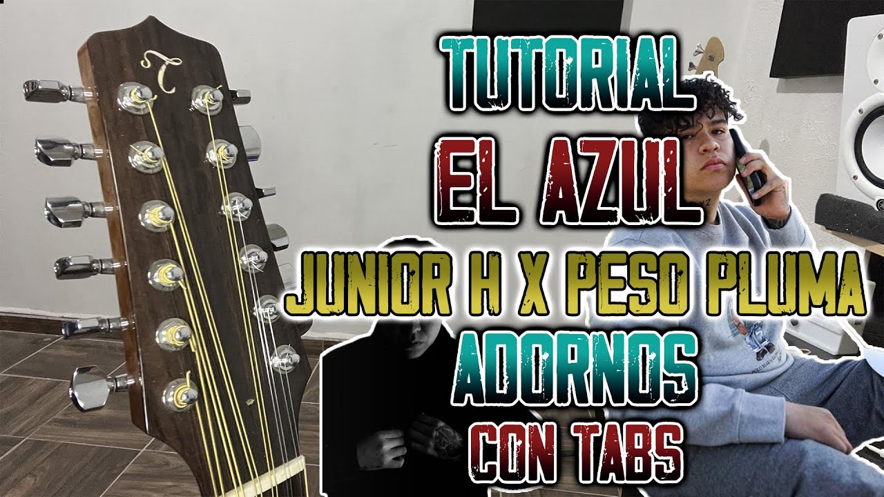 El Azul  - Junior H x Peso Pluma - ADORNOS - TUTORIAL - CON TABS