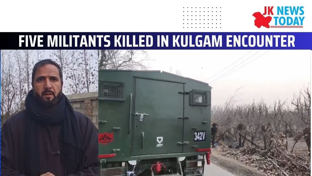 Five militants killed in Kulgam encounter | JK News Today