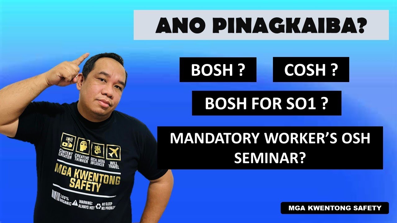 Ano ang pinagkaiba ng BOSH? COSH? BOSH for SO1? Worker's OSH Seminar?