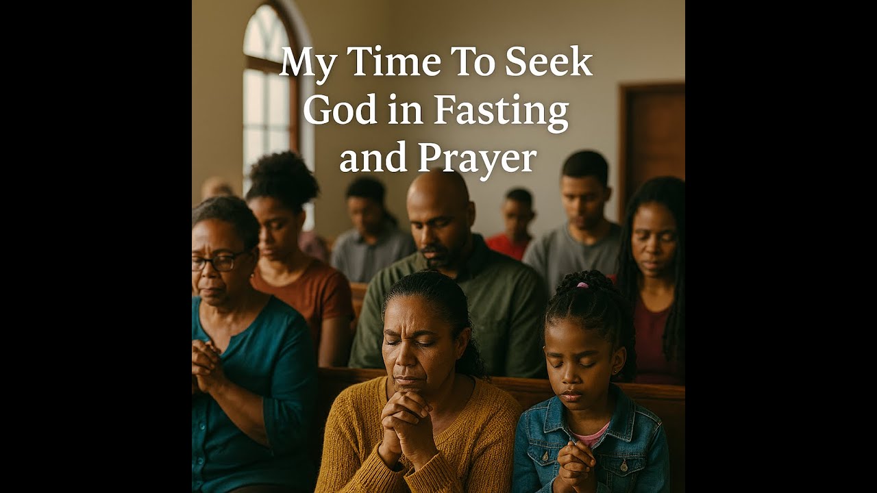 MY TIME TO SEEK GOD IN FASTING AND PRAYER GLOBAL LIFE CHURCH(prophetic worship)