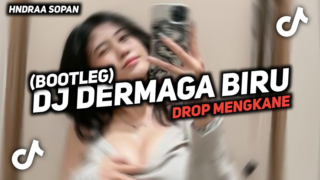 DJ DERMAGA BIRU (BOOTLEG) DROP MENGKANE TERBARU 2026 Hndraa SOPAN 