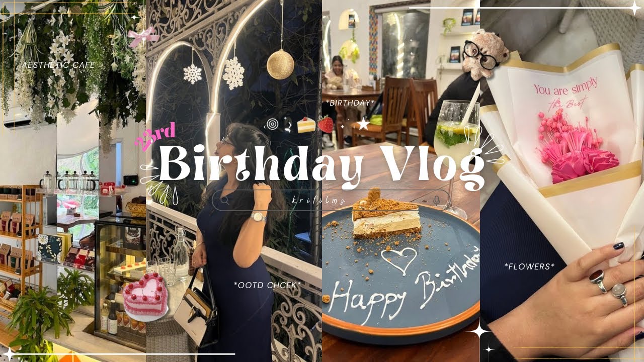 Birthday Vlog 💕🎂💌| daily vlog 🇮🇳 | aesthetic vlog, cafe hopping, dayout, memorable day 🍃