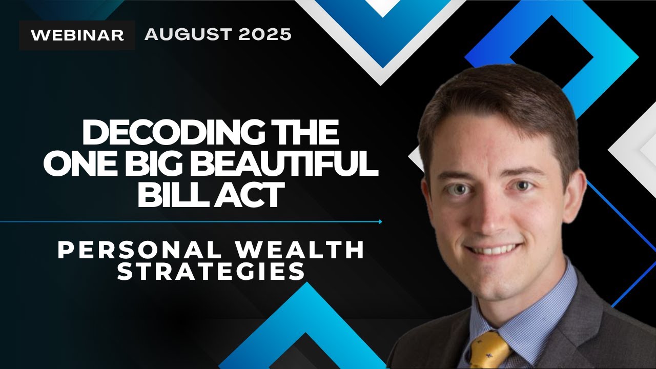 Decoding the One Big Beautiful Bill Act - Personal Wealth Strategies Virtual Seminar