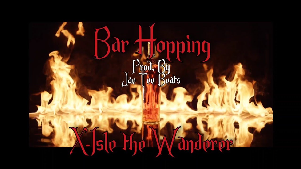 Bar Hopping | X-Isle the Wanderer | Official Lyric Video [Produced by Jae Tee Beats]
