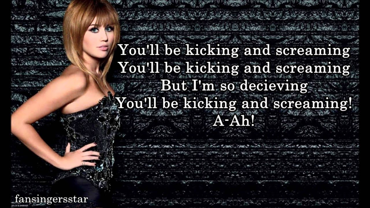 Miley Cyrus - Kicking and Screaming [lyrics]