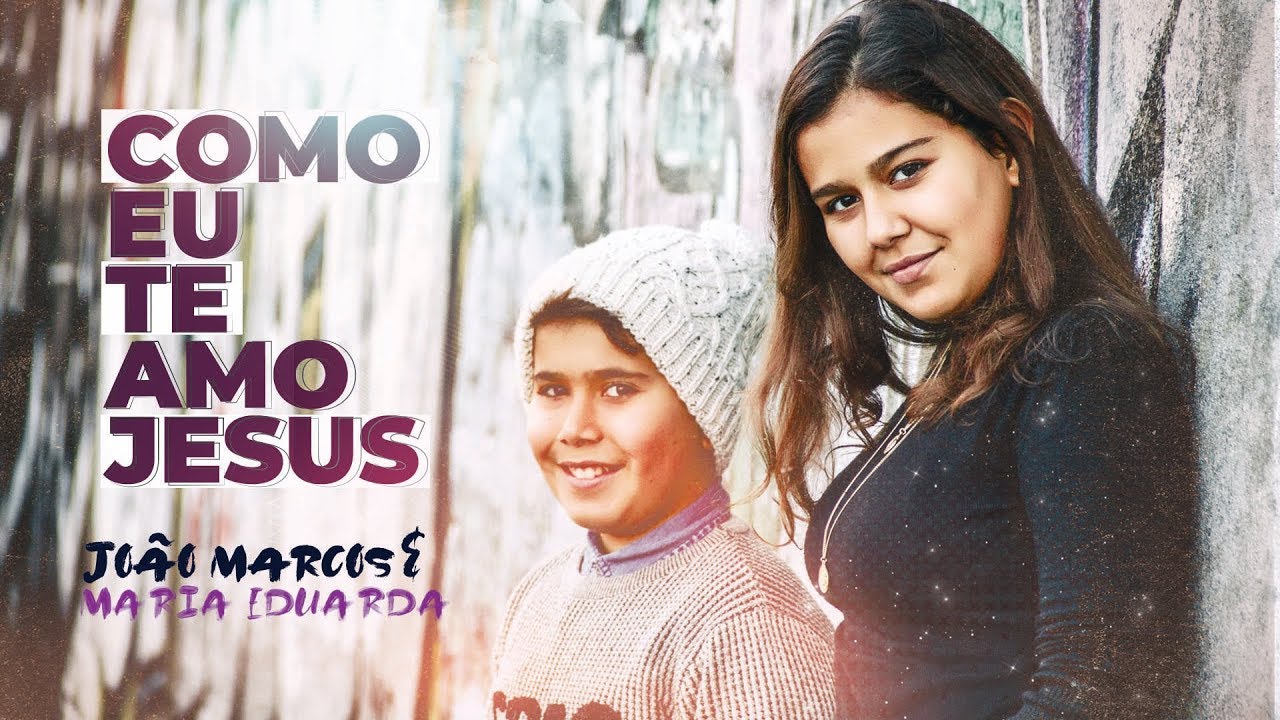 Como Eu Te Amo Jesus - João Marcos & Maria Eduarda