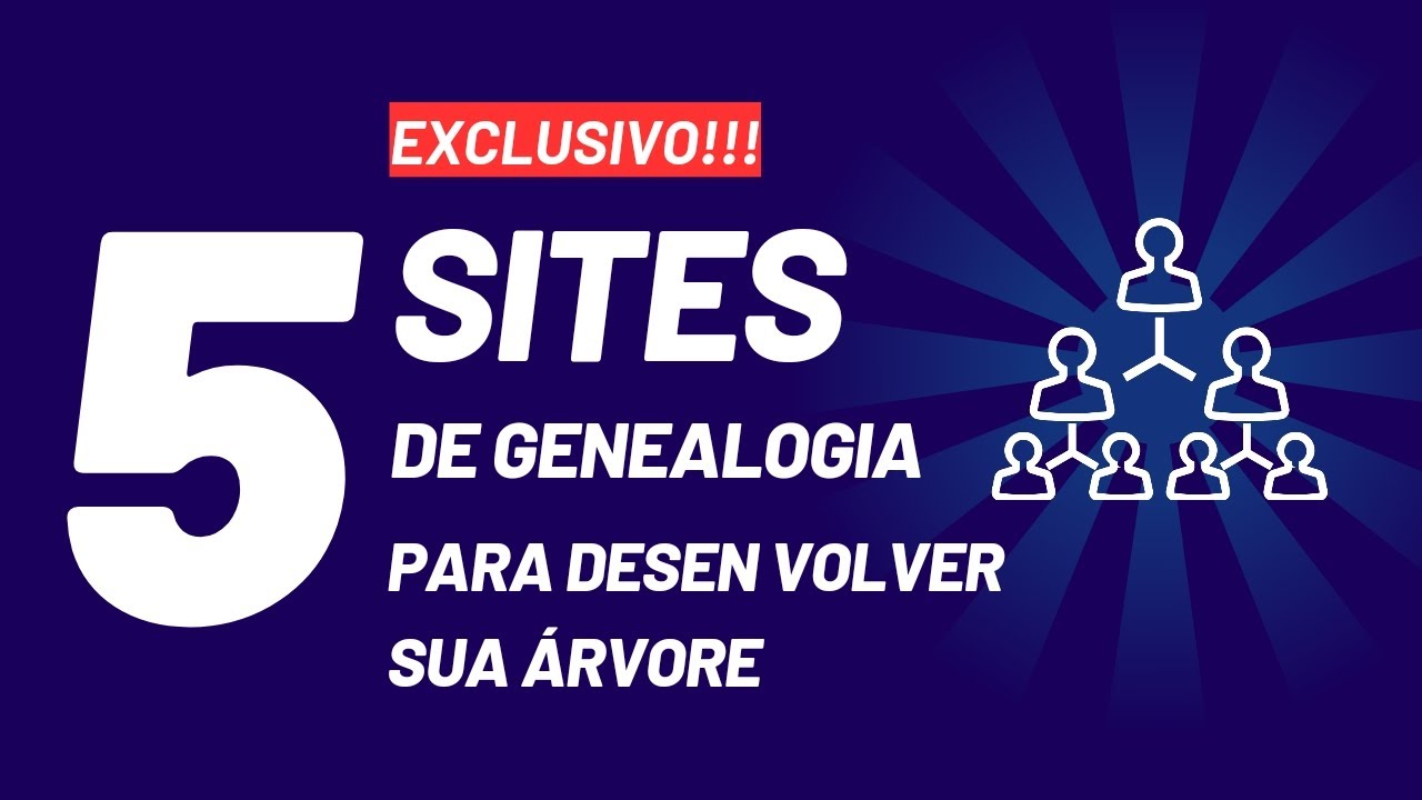 5 SITES QUE PODEM TE AJUDAR A DESENVOLVER E DOCUMENTAR  SUA ÁRVORE GENEALÓGICA