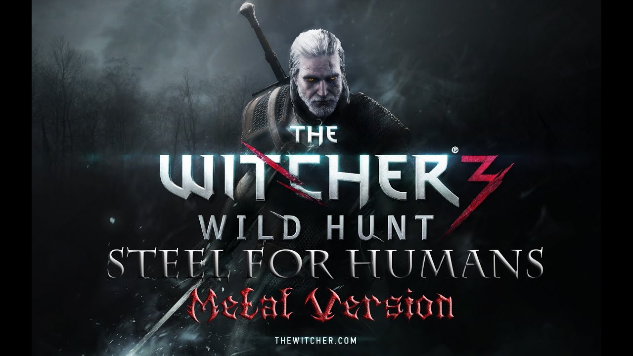 The Witcher 3: Wild Hunt OST - Steel For Humans (Metal Version)
