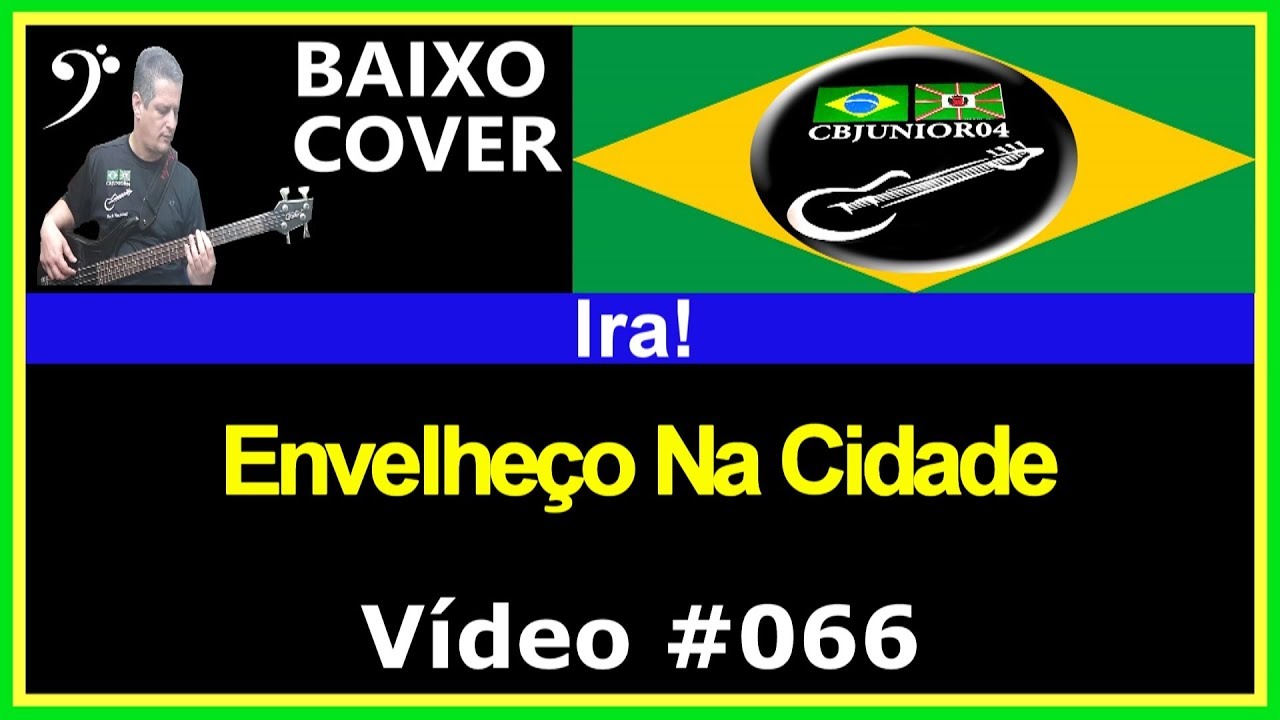 🇧🇷 Ira! - Envelheço Na Cidade (Baixo Cover) CBJUNIOR04