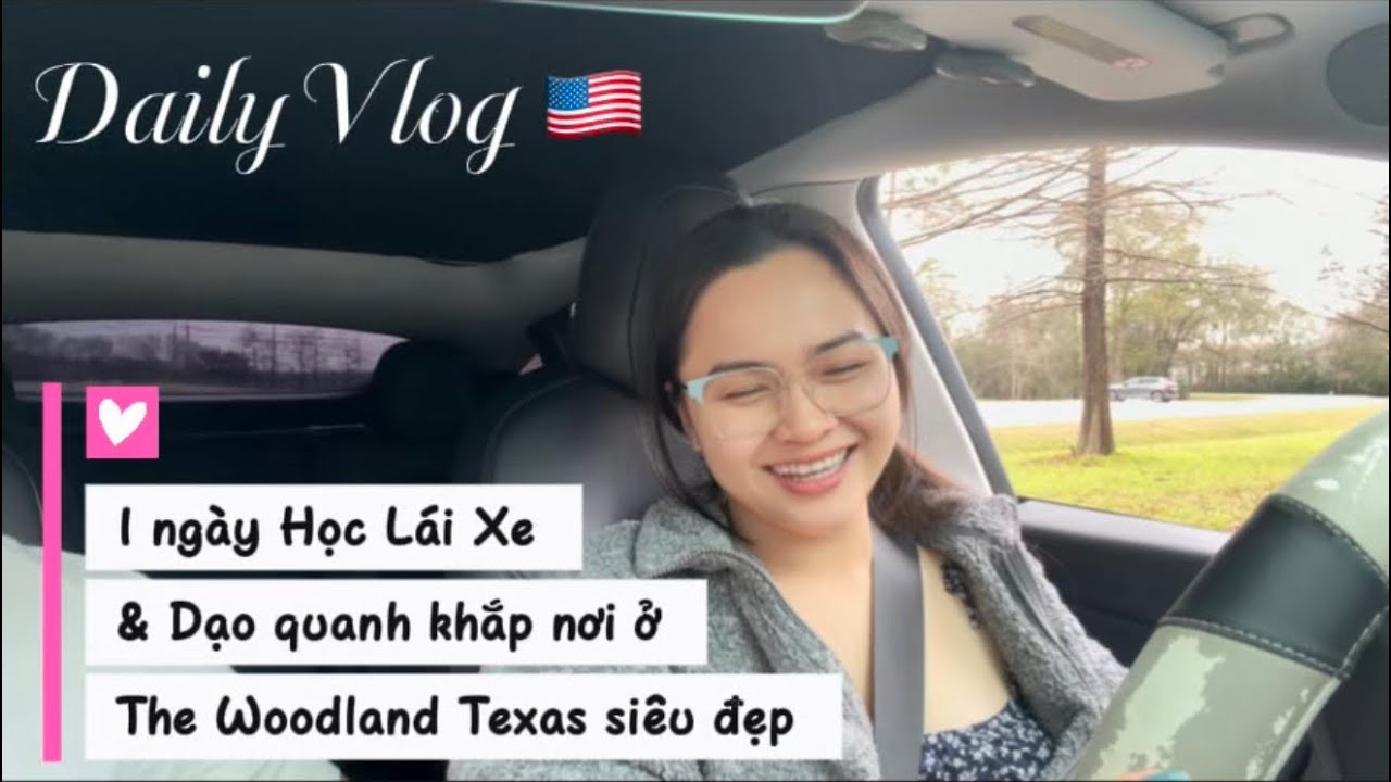 Vlog26: #nguoivietomy TẬP LÁI XE & ĐI DẠO The Woodlands #Texas sẽ như thế nào? Ở Mỹ có gì vui 