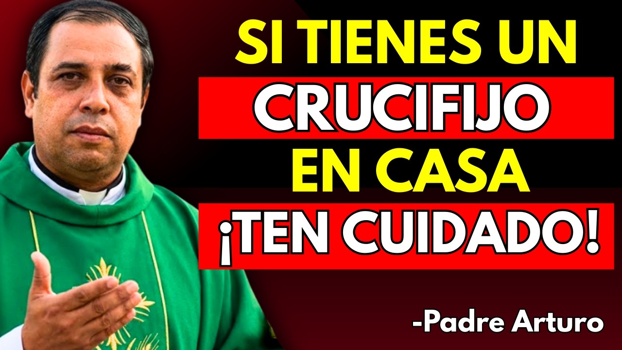 Esto Les Sucederá A Quienes Tienen Una Cruz En Su Hogar | Padre Arturo Cornejo