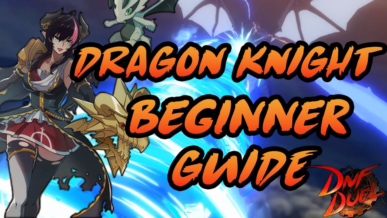 Dragon Knight Beginner Guide - DNF Duel